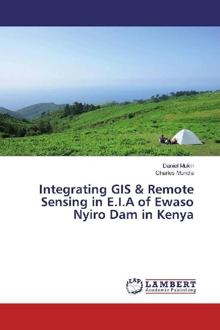Produktbild Integrating GIS & Remote Sensing in E.I.A of Ewaso Nyiro Dam in Kenya (Daniel Mukiri, Charles Mundia, 2017)