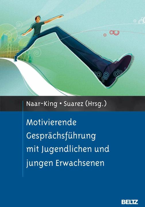 Produktbild Motivierende Gesprächsführung mit Jugendlichen und jungen Er (Deutsch, Sylvie Naar-King, Mariann Suarez, 2012)