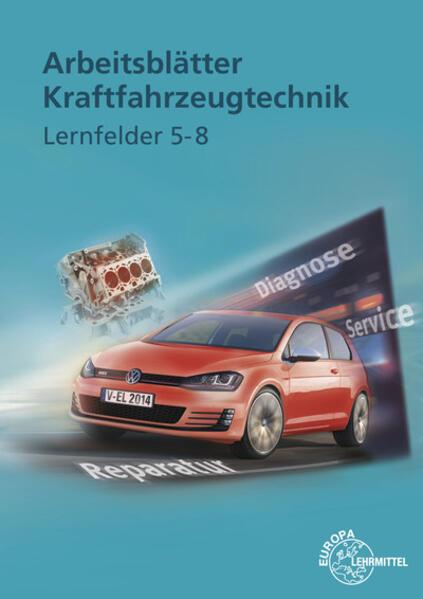 Produktbild Kraftfahrzeugtechnik. Lernfelder 5-8. Arbeitsblätter (Deutsch, Richard Fischer, Wolfgang Keil, Bernd Schlögl, Alois Wimmer, 2014)