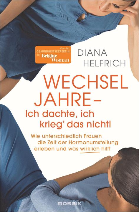 Produktbild WECHSELJAHRE - Ich dachte, ich krieg‘ das nicht! (Deutsch, Diana Helfrich, 2021)