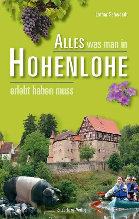 Produktbild Alles was man in Hohenlohe erlebt haben muss (Deutsch, Lothar Schwandt, 2014)