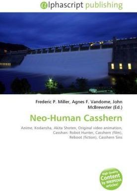 Produktbild Neo-Human Casshern (Frederic P. Miller, John McBrewster, Agnes F. Vandome, 2010)