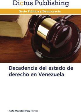 Decadencia del estado de derecho en Venezuela (Justo Oswaldo Paez Pumar, 2014)