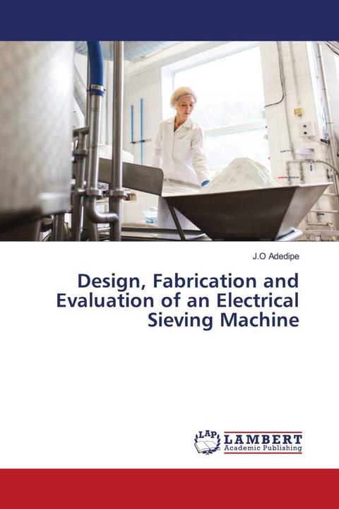 Produktbild Design, Fabrication and Evaluation of an Electrical Sieving Machine (J.O Adedipe, 2021)