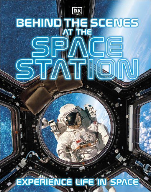 Actual product image Behind the Scenes at the Space Station: Experience Life in Space (DK Behind the Scenes) (English, 2022)