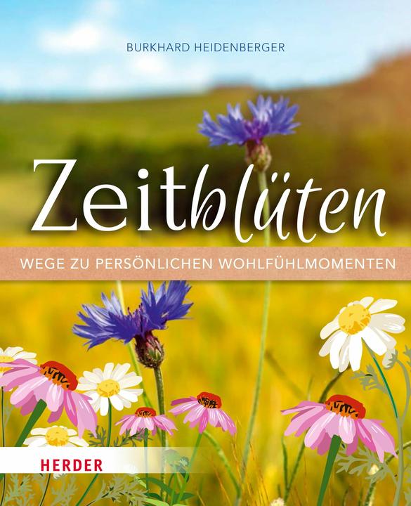 Produktbild Zeitblüten – Wege zu persönlichen Wohlfühlmomenten (Deutsch, Burkhard Heidenberger, 2020)