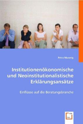 Produktbild Institutionenökonomische und Neoinstitutionalistische Erklärungsansätze (Deutsch, Petra Mussnig, 2008)