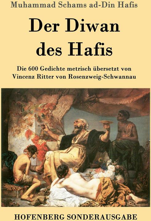 Produktbild Der Diwan des Hafis (Deutsch, Vincenz Ritter von Rosenzweig-Schwannau, Muhammad Schams ad-Din Hafis, 2016)