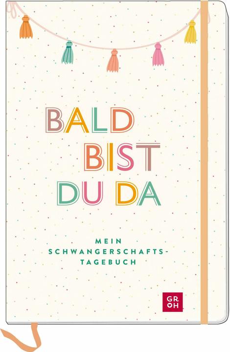Produktbild Bald bist du da - Mein Schwangerschafts (Deutsch, Groh Verlag, 2024)