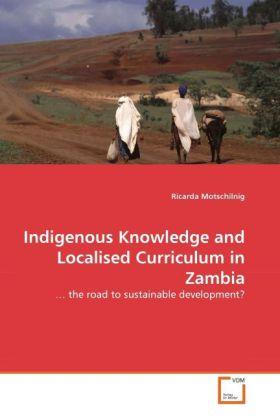 Image du produit Indigenous Knowledge and Localised Curriculum in Zambia (Allemand, Ricarda Motschilnig, 2011)