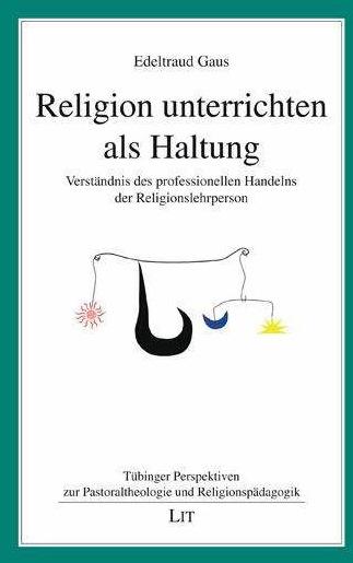 Produktbild Religion unterrichten als Haltung (Deutsch, Edeltraud Gaus, 2023)