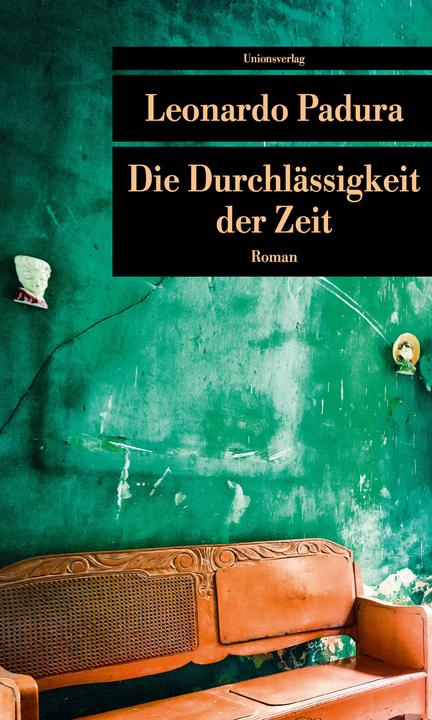 Produktbild Die Durchlässigkeit der Zeit (Deutsch, Leonardo Padura, 2020)