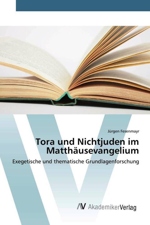 Produktbild Tora und Nichtjuden im Matthäusevangelium (Deutsch, Jürgen Fesenmayr, 2017)