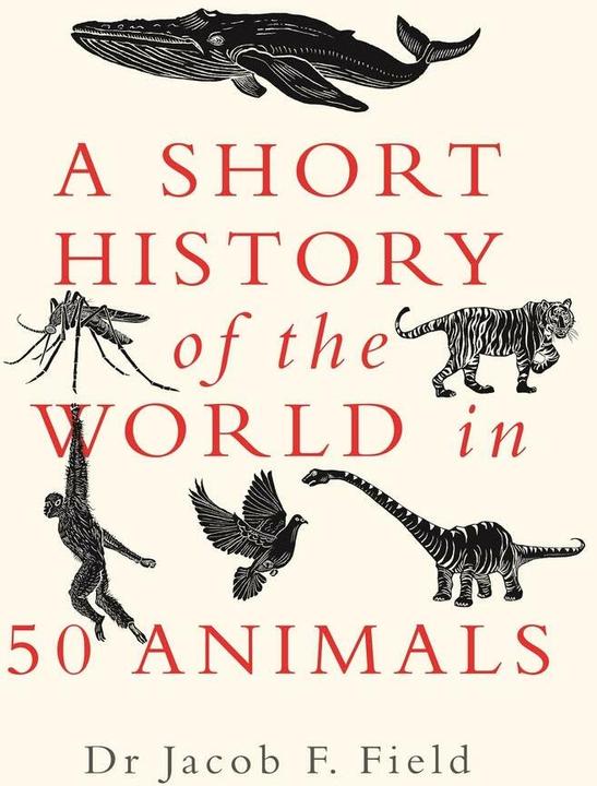 Produktbild A Short History of the World in 50 Animals (Englisch, Jacob F. Field, 2021)