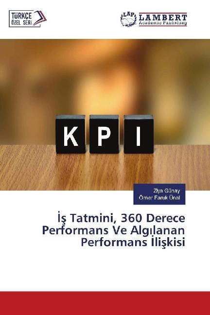 Produktbild Is Tatmini, 360 Derece Performans Ve Algilanan Performans Iliskisi (Deutsch, Ömer Faruk Ünal, Ziya Günay, 2017)