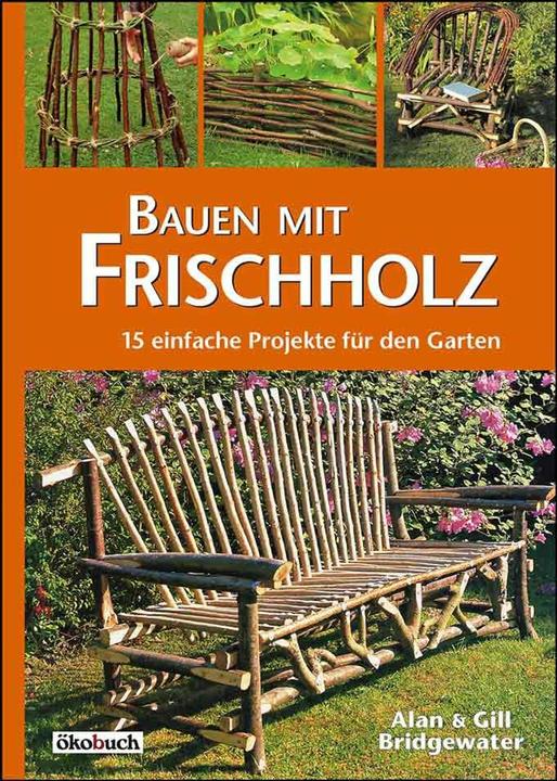 Produktbild Bauen mit Frischholz (Deutsch, Gill Bridgewater, Alan Bridgewater, Eckard Teichert, 2015)
