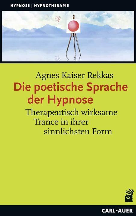 Produktbild Die poetische Sprache der Hypnose (Agnes Kaiser Rekkas, Deutsch)