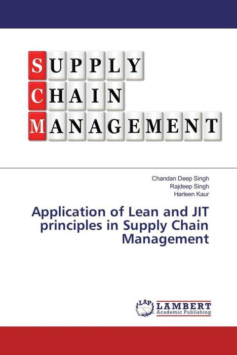 Produktbild Application of Lean and JIT principles in Supply Chain Management (Deutsch, Chandan Deep Singh, Rajdeep Singh, Harleen Kaur, 2017)