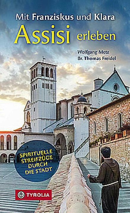 Produktbild Mit Franziskus und Klara Assisi erleben (Deutsch, Br. Thomas Freidel, Wolfgang Metz, 2023)
