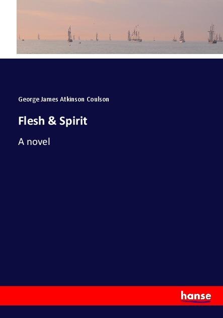 Actual product image Flesh & Spirit (George James Atkinson Coulson, 2017)