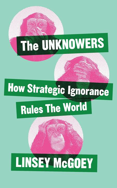 Produktbild The Unknowers (Englisch, Linsey McGoey, 2019)