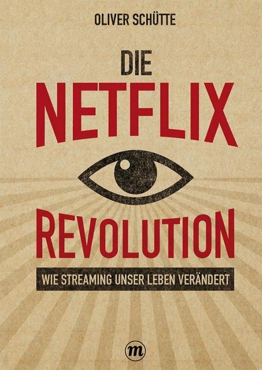 Produktbild Die Netflix-Revolution (Deutsch, Oliver Schütte, 2019)