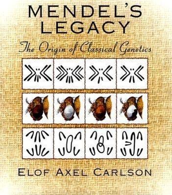 Mendel/'s Legacy: The Origin of Classical Genetics (English, Elof Axel Carlson, 2004)
