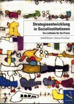 Produktbild Bätscher, R: Strategieentwicklung in Sozialinstitutionen (Deutsch, Johannes Ermatinger, Rudolf Bätscher, 2004)
