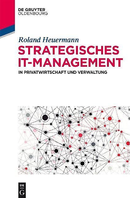 Produktbild Strategisches IT-Management in Privatwirtschaft und Verwaltung (Deutsch, Roland Heuermann, 2014)