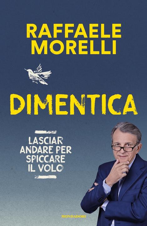 Produktbild Dimentica. Lasciar andare per spiccare il volo (Vivere meglio) (Italienisch, Morelli Raffaele)