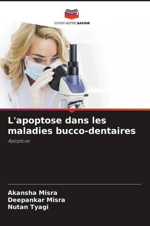 Immagine prodotto L'apoptose dans les maladies bucco-dentaires (Tedesco, Deepankar Misra, Nutan Tyagi, Akansha Misra, 2023)