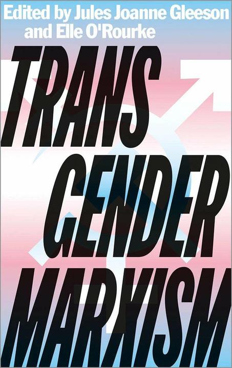Immagine prodotto Transgender Marxism (Inglese, Elle O'Rourke, Jules Joanne Gleeson, 2021)