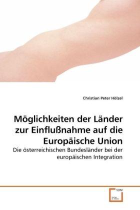 Produktbild Möglichkeiten der Länder zur Einflussnahme auf die Europäische Union (Deutsch, Christian Peter Hölzel, 2009)