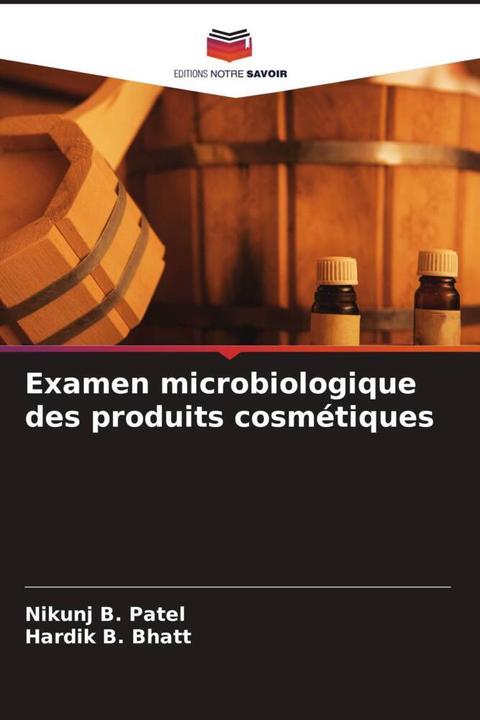 Produktbild Examen microbiologique des produits cosmétiques (Hardik B. Bhatt, Nikunj B. Patel, 2023)