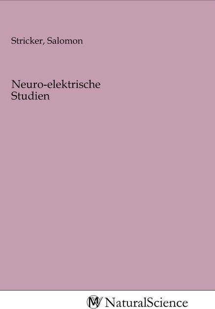 Produktbild MV-NaturalScience Neuro-elektrische Studien (Salomon Stricker, 2020)
