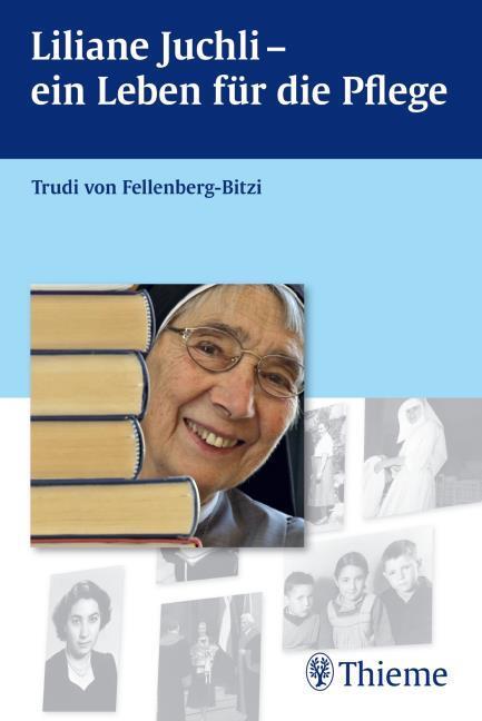 Produktbild Liliane Juchli Ein Leben für die Pflege (Deutsch, Trudivon, Fellenberg-Bitzi, 2013)