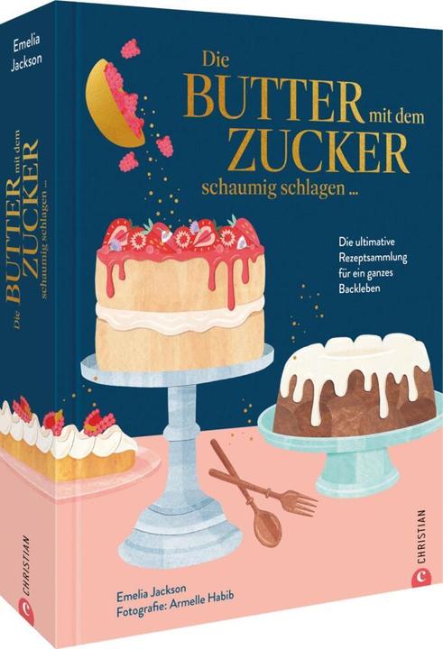 Produktbild Die Butter mit dem Zucker schaumig schlagen (Deutsch, Emelia Jackson, Katrin Marburger, 2024)
