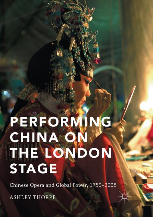 Actual product image Performing China on the London Stage (Ashley Thorpe, 2018)