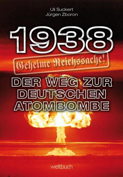 Produktbild 1938 - Geheime Reichssache: Der Weg zur deutschen Atombombe (Deutsch, Hans-Ulrich Zboron Suckert, 2017)