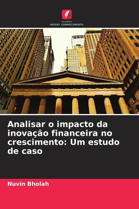 Image du produit Analisar o impacto da inovação financeira no crescimento: Um estudo de caso (Nuvin Bholah, 2024)