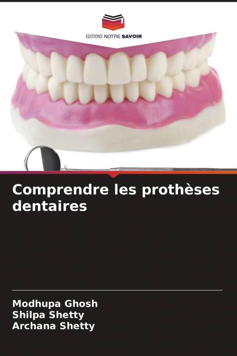 Produktbild Comprendre les prothèses dentaires (Deutsch, Archana Shetty, Shilpa Shetty, Modhupa Ghosh, 2024)