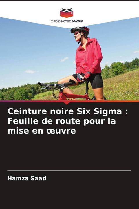 Produktbild Ceinture noire Six Sigma : Feuille de route pour la mise en oeuvre (Deutsch, Hamza Saad, 2024)