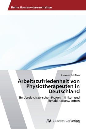 Produktbild Arbeitszufriedenheit von Physiotherapeuten in Deutschland (Deutsch, Rebecca Schiffner, 2013)