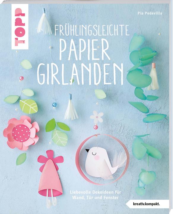 Produktbild Frühlingsleichte Papiergirlanden (kreativ.kompakt) (Deutsch, Pia Pedevilla, 2022)