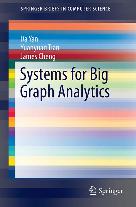Produktbild Systems for Big Graph Analytics (James Cheng, Da Yan, Yuanyuan Tian, 2017)