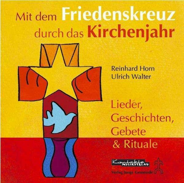 Produktbild Mit dem Friedenskreuz durch das Kirchenjahr (Ulrich Walter, Reinhard Horn, Margret Bernard-Kress, Deutsch)