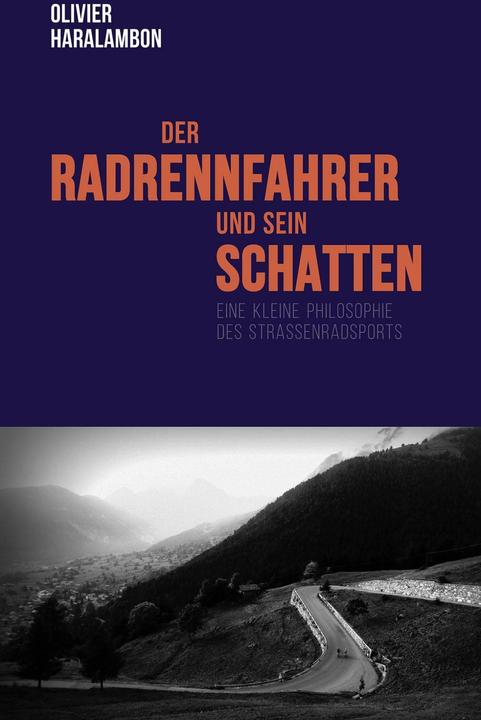 Produktbild Der Radrennfahrer und sein Schatten (Deutsch, Christoph Sanders, Olivier Haralambon, 2018)