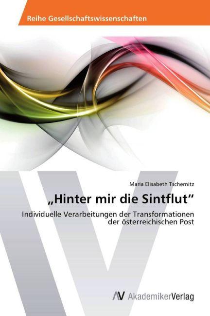 Produktbild 'Hinter mir die Sintflut' (Maria Elisabeth Tschernitz, 2013)