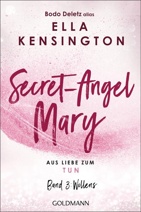 Produktbild Secret-Angel Mary - Aus Liebe zum Tun (Deutsch, Bodo Deletz (alias Ella Kensington), 2024)