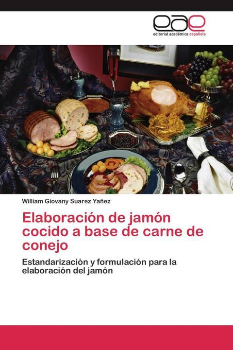 Produktbild Elaboración de jamón cocido a base de carne de conejo (William Giovany Suarez Yañez, 2012)